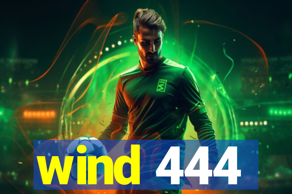 wind 444